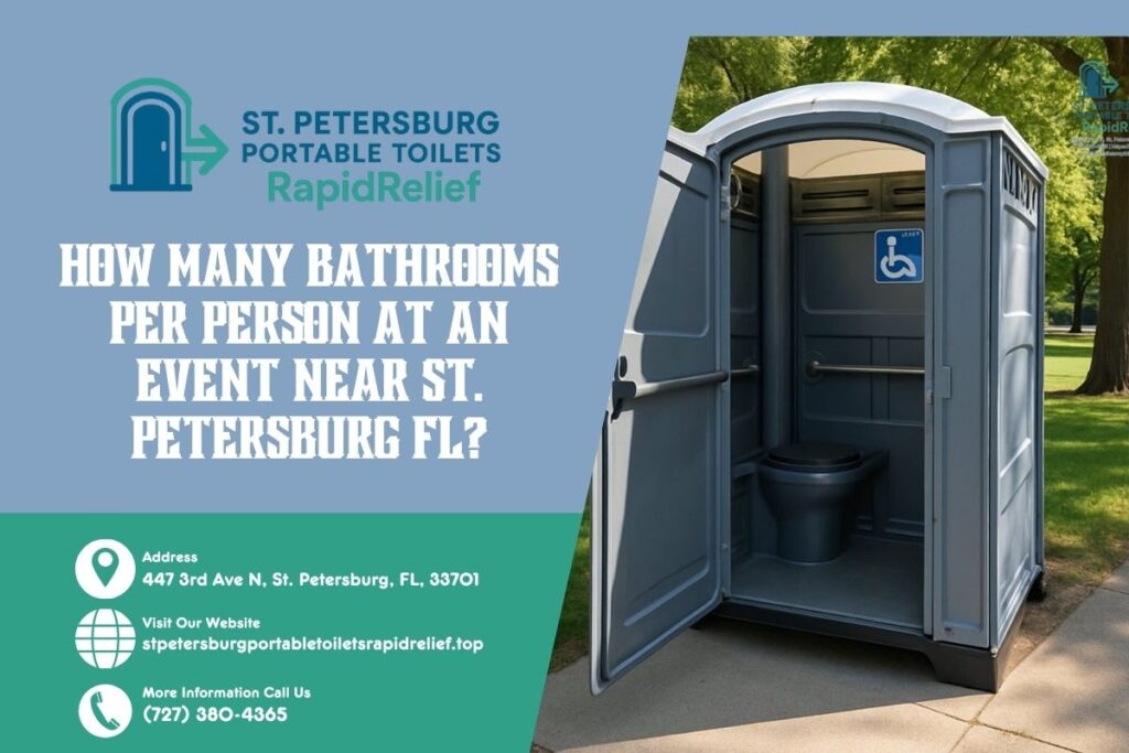 How Many Bathrooms Per Person At An Event near St. Petersburg FL? 1 How Many Bathrooms Per Person At An Event Near St. Petersburg FL