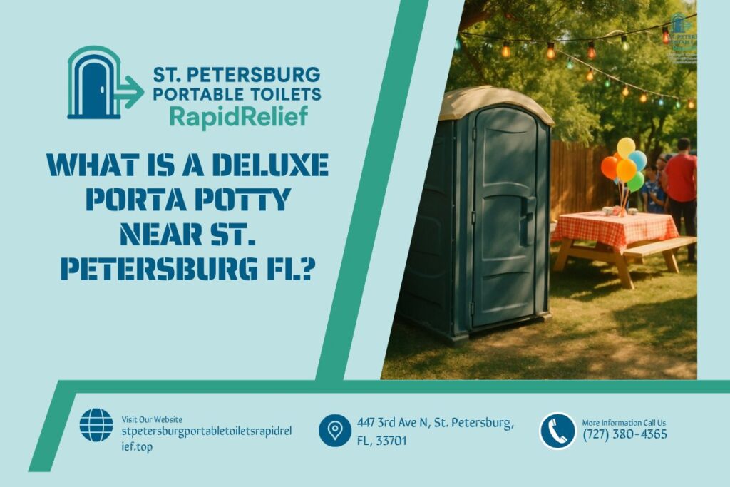 What Is A Deluxe Porta Potty near St. Petersburg FL? 1 What Is A Deluxe Porta Potty near St. Petersburg FL